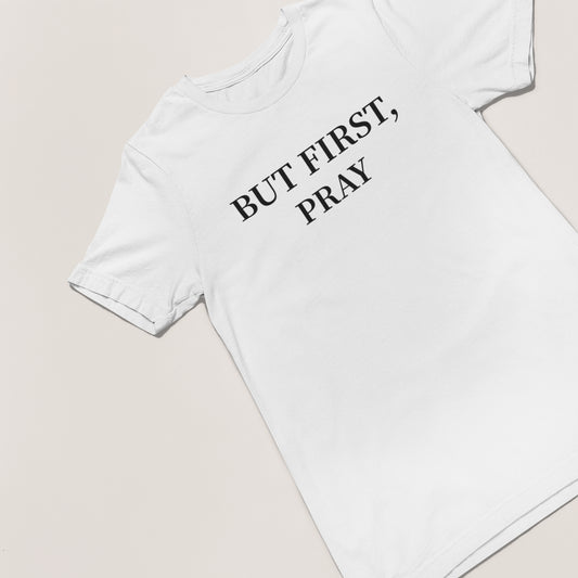 But First, Pray Tee